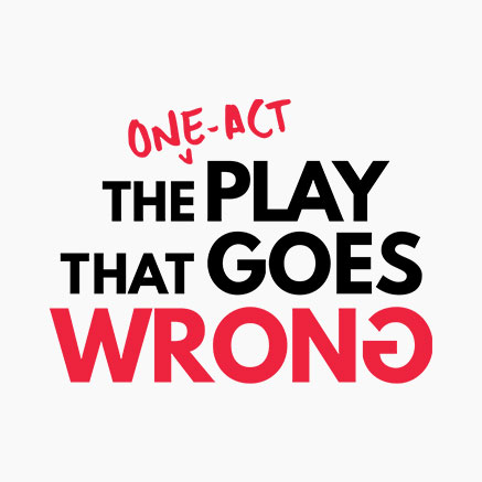 black and red text that reads "the one act play that goes wrong"